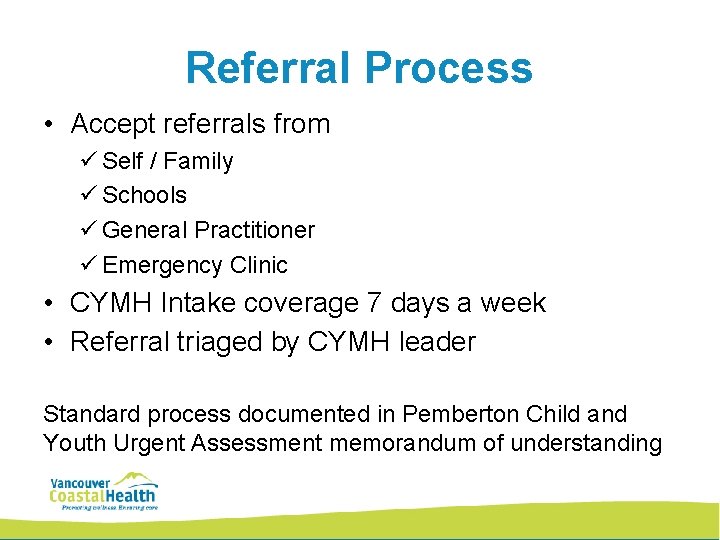 Referral Process • Accept referrals from ü Self / Family ü Schools ü General