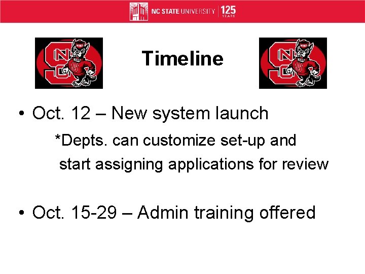 Timeline • Oct. 12 – New system launch *Depts. can customize set-up and start