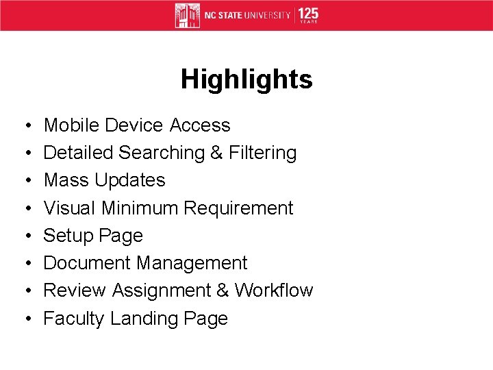 Highlights • • Mobile Device Access Detailed Searching & Filtering Mass Updates Visual Minimum