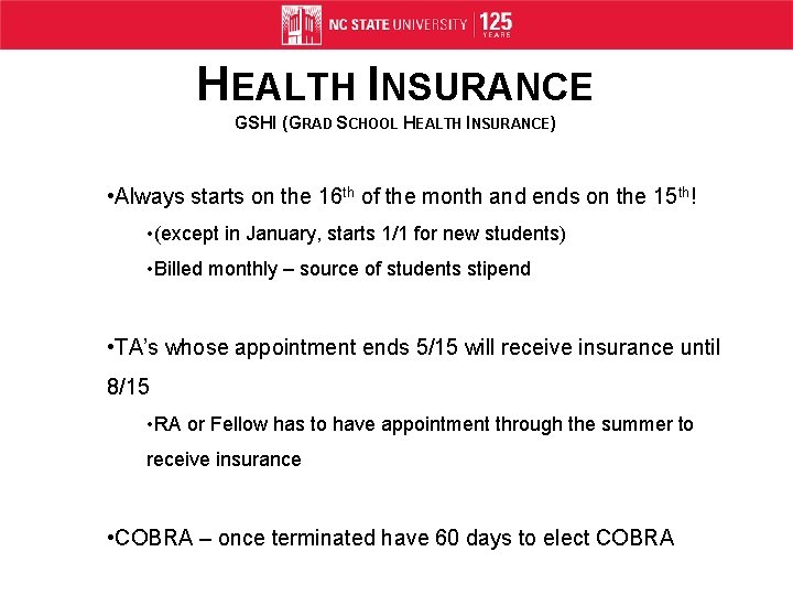 HEALTH INSURANCE GSHI (GRAD SCHOOL HEALTH INSURANCE) • Always starts on the 16 th