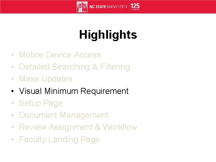 Highlights • • Mobile Device Access Detailed Searching & Filtering Mass Updates Visual Minimum