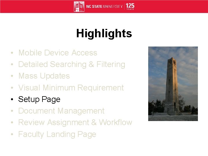 Highlights • • Mobile Device Access Detailed Searching & Filtering Mass Updates Visual Minimum