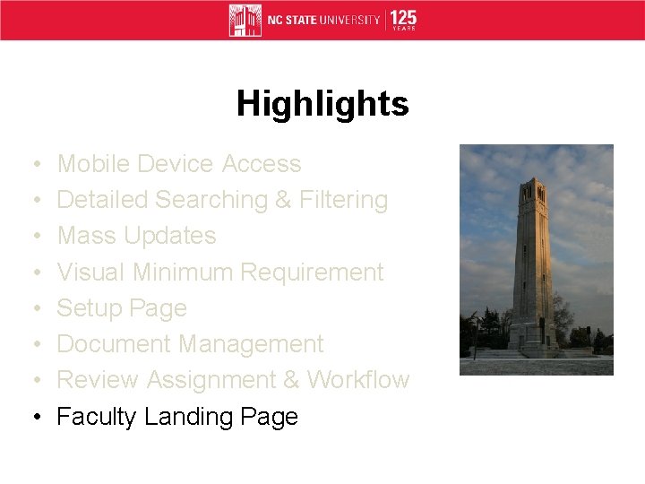 Highlights • • Mobile Device Access Detailed Searching & Filtering Mass Updates Visual Minimum