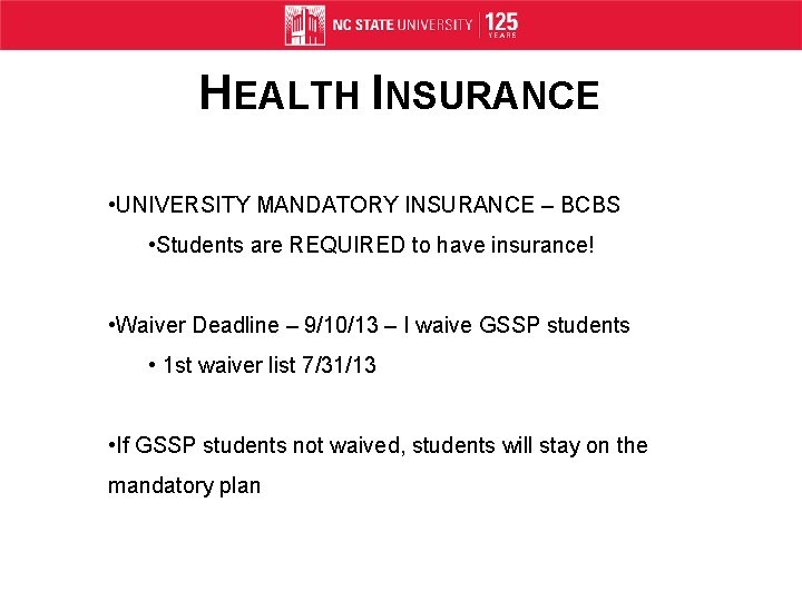 HEALTH INSURANCE • UNIVERSITY MANDATORY INSURANCE – BCBS • Students are REQUIRED to have