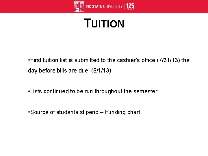 TUITION • First tuition list is submitted to the cashier’s office (7/31/13) the day