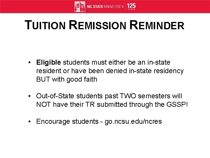 TUITION REMISSION REMINDER • Eligible students must either be an in-state resident or have