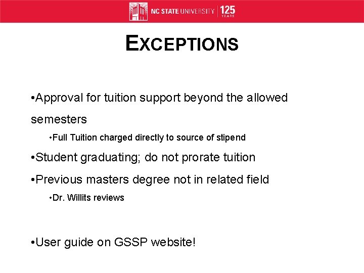 EXCEPTIONS • Approval for tuition support beyond the allowed semesters • Full Tuition charged