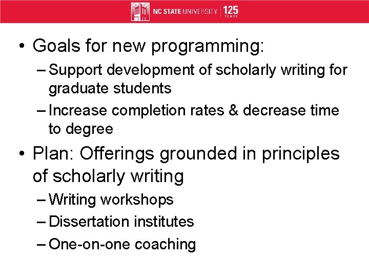  • Goals for new programming: – Support development of scholarly writing for graduate