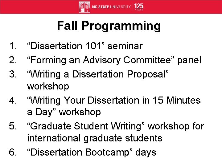 Fall Programming 1. “Dissertation 101” seminar 2. “Forming an Advisory Committee” panel 3. “Writing