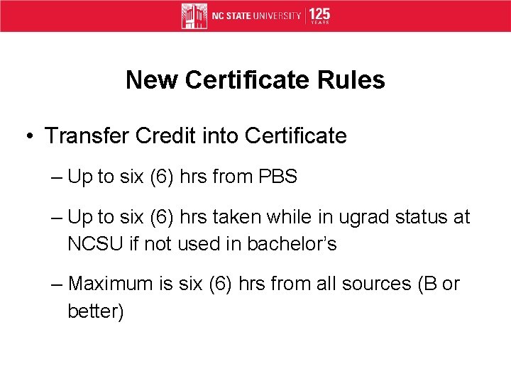 New Certificate Rules • Transfer Credit into Certificate – Up to six (6) hrs