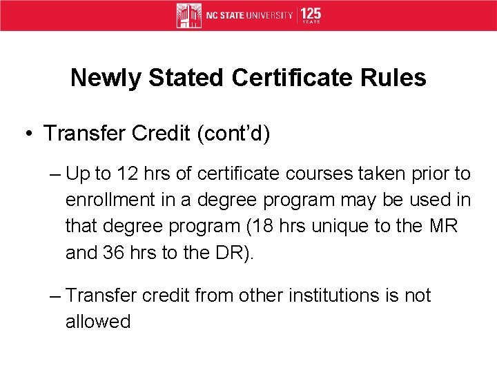 Newly Stated Certificate Rules • Transfer Credit (cont’d) – Up to 12 hrs of