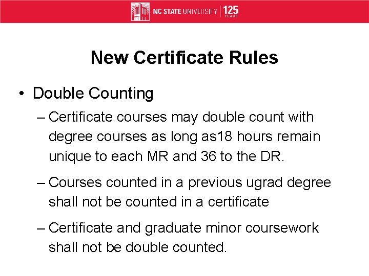 New Certificate Rules • Double Counting – Certificate courses may double count with degree