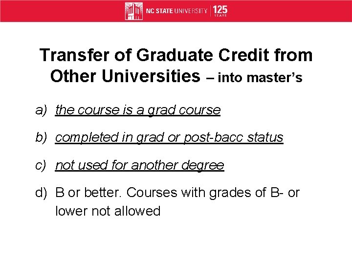 Transfer of Graduate Credit from Other Universities – into master’s a) the course is