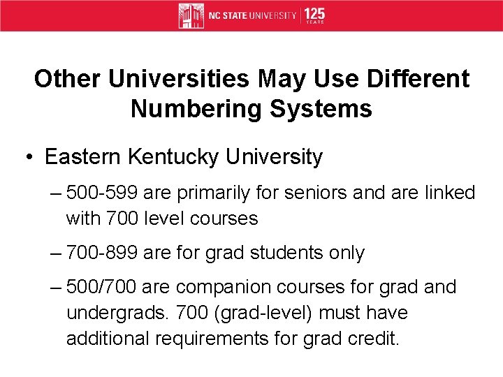 Other Universities May Use Different Numbering Systems • Eastern Kentucky University – 500 -599