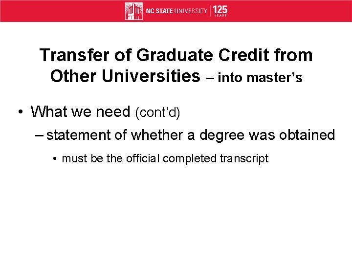 Transfer of Graduate Credit from Other Universities – into master’s • What we need