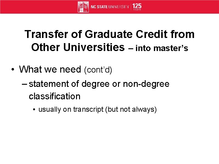 Transfer of Graduate Credit from Other Universities – into master’s • What we need