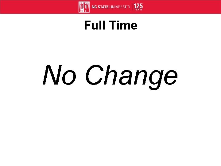 Full Time No Change 