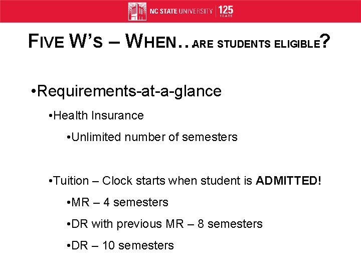 FIVE W’S – WHEN…ARE STUDENTS ELIGIBLE? • Requirements-at-a-glance • Health Insurance • Unlimited number