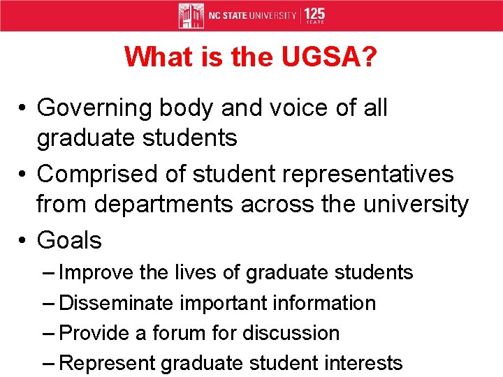 What is the UGSA? • Governing body and voice of all graduate students •