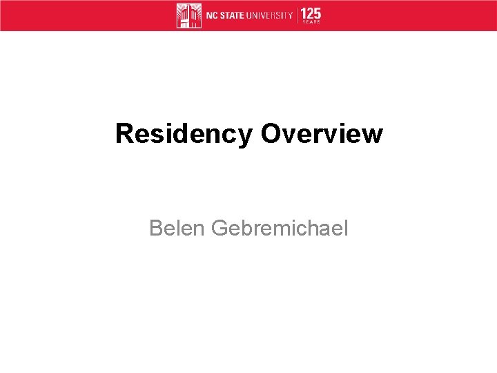 Residency Overview Belen Gebremichael 