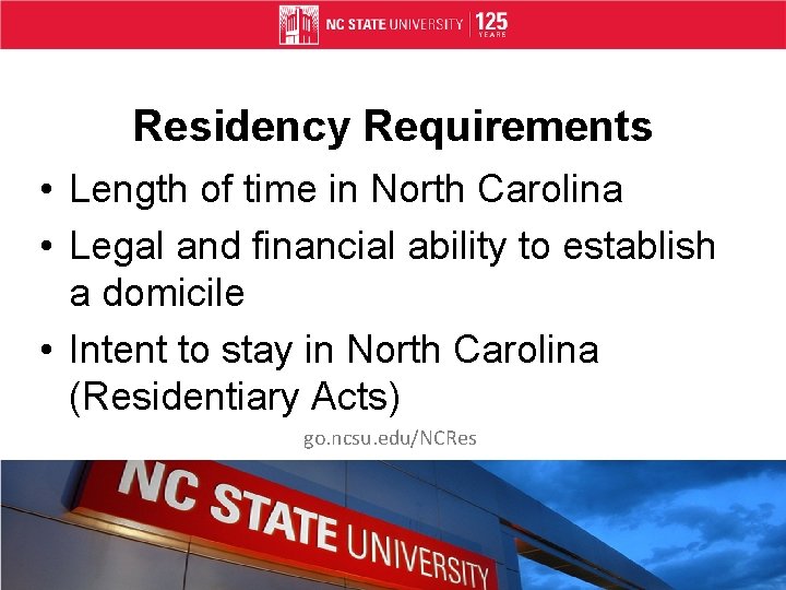 Residency Requirements • Length of time in North Carolina • Legal and financial ability