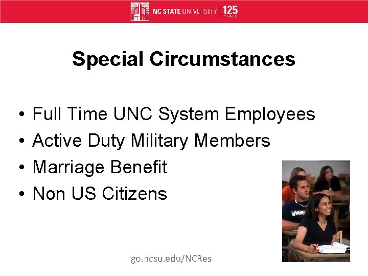 Special Circumstances • • Full Time UNC System Employees Active Duty Military Members Marriage