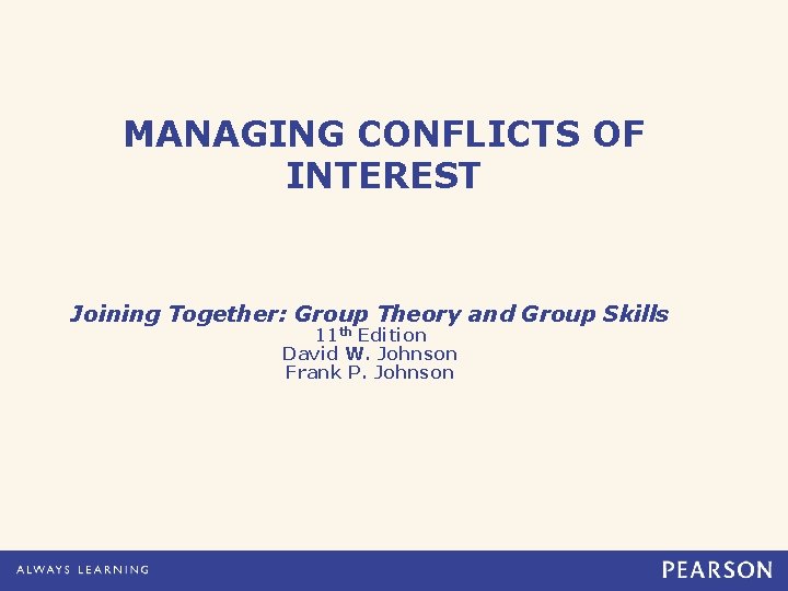 MANAGING CONFLICTS OF INTEREST Joining Together: Group Theory and Group Skills 11 th Edition