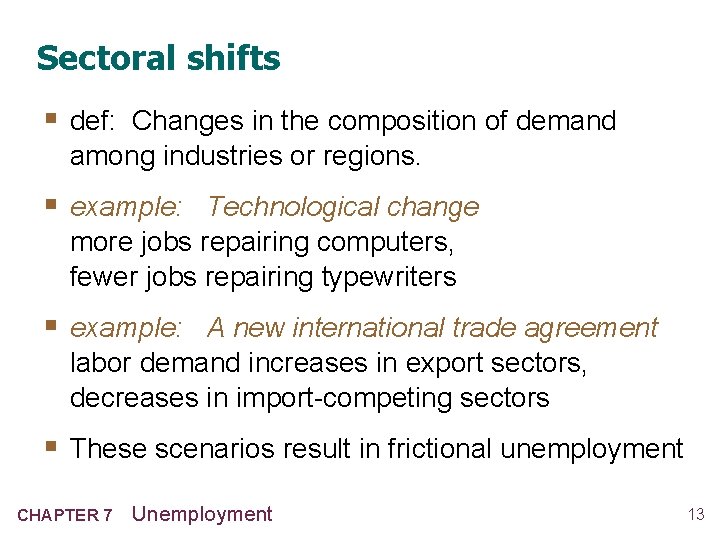 Sectoral shifts § def: Changes in the composition of demand among industries or regions.