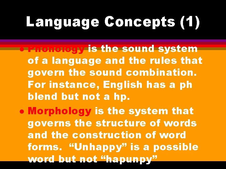 Language Concepts (1) l l Phonology is the sound system of a language and