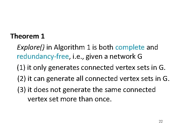 Theorem 1 Explore() in Algorithm 1 is both complete and redundancy-free, i. e. ,