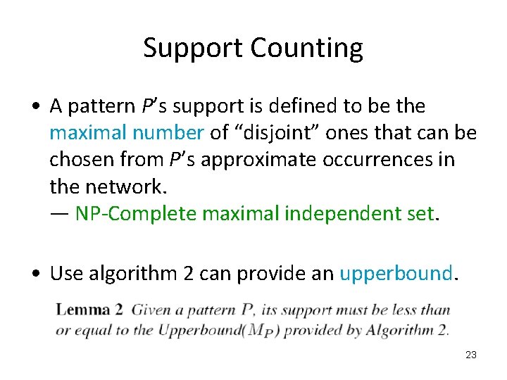 Support Counting • A pattern P’s support is defined to be the maximal number