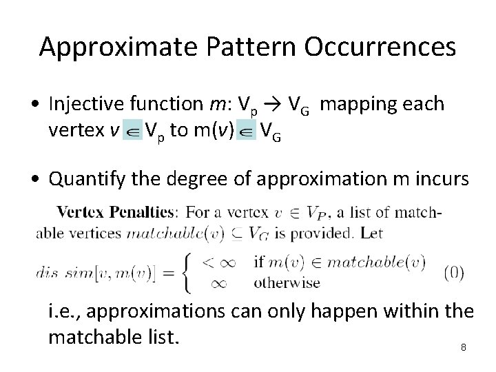 Approximate Pattern Occurrences • Injective function m: Vp → VG mapping each vertex v