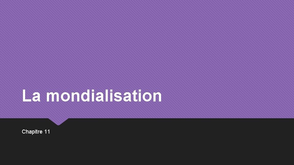 La mondialisation Chapitre 11 