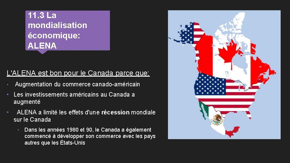 11. 3 La mondialisation économique: ALENA L'ALENA est bon pour le Canada parce que: