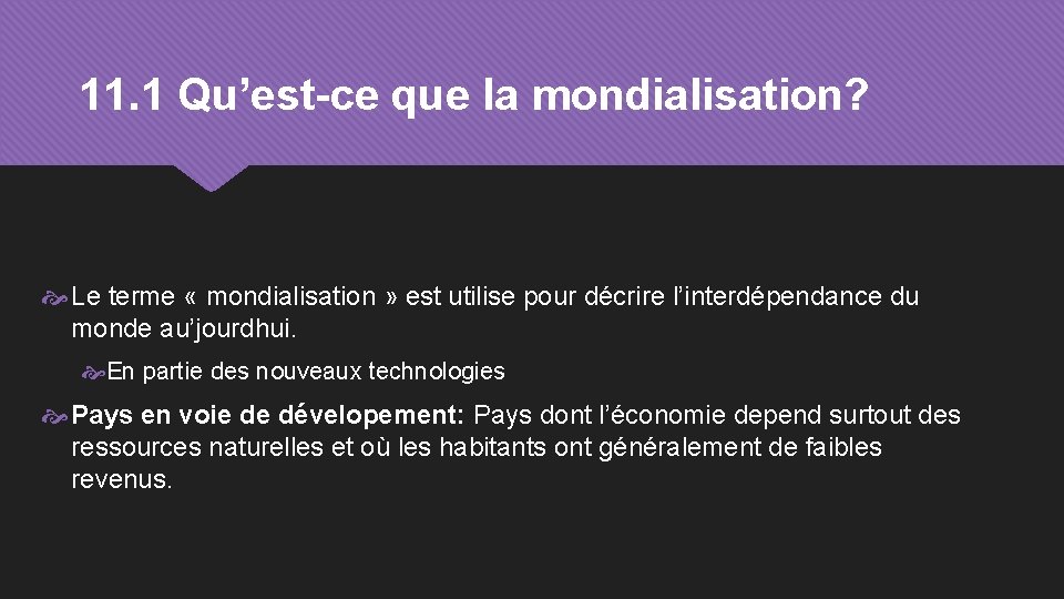 11. 1 Qu’est-ce que la mondialisation? Le terme « mondialisation » est utilise pour