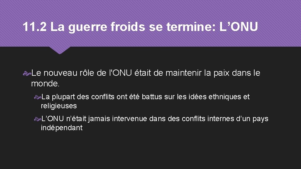 11. 2 La guerre froids se termine: L’ONU Le nouveau rôle de l'ONU était