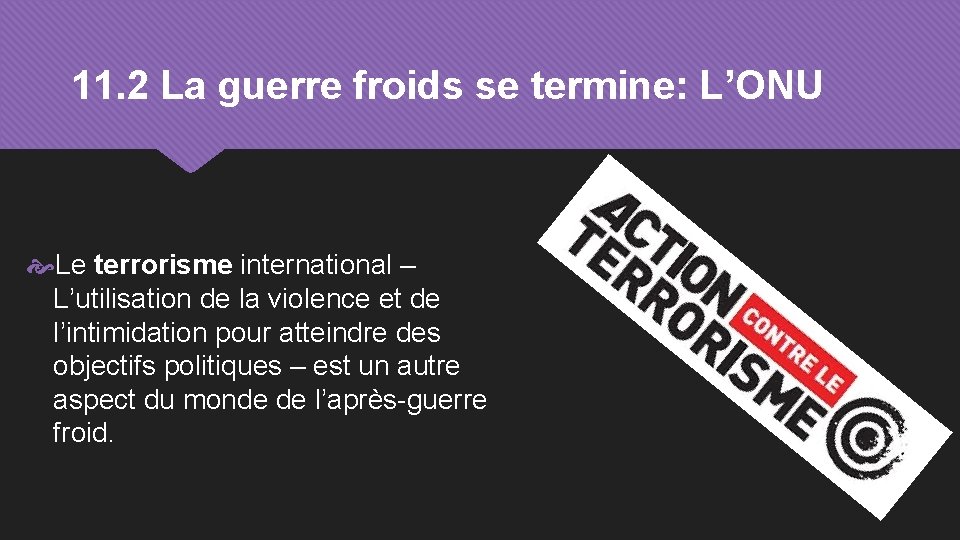 11. 2 La guerre froids se termine: L’ONU Le terrorisme international – L’utilisation de