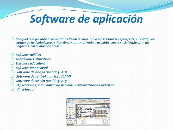 Software de aplicación � Es aquel que permite a los usuarios llevar a cabo