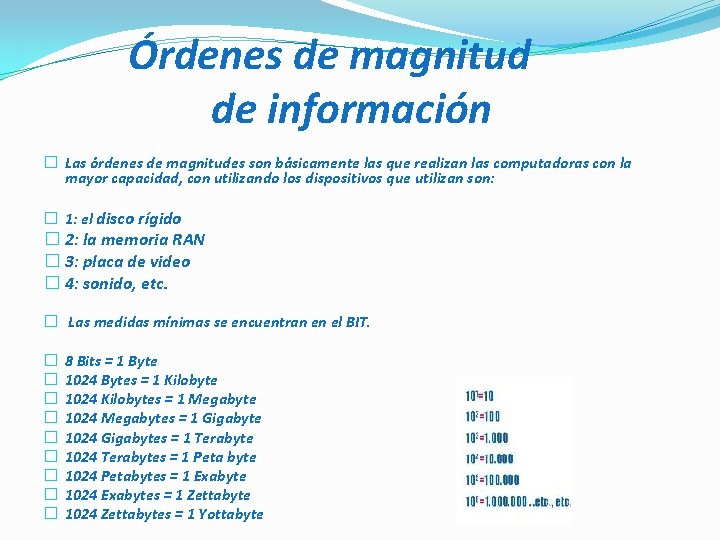 Órdenes de magnitud de información � Las órdenes de magnitudes son básicamente las que