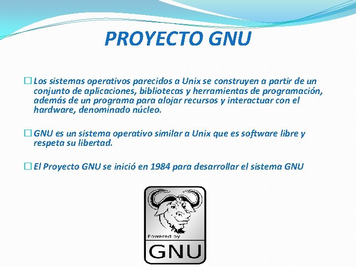 PROYECTO GNU � Los sistemas operativos parecidos a Unix se construyen a partir de
