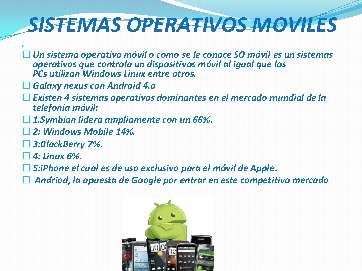 SISTEMAS OPERATIVOS MOVILES � � Un sistema operativo móvil o como se le conoce