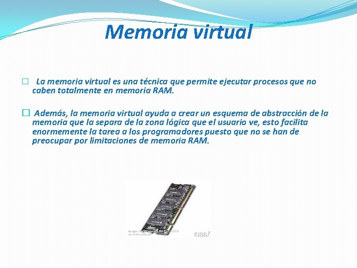 Memoria virtual � La memoria virtual es una técnica que permite ejecutar procesos que