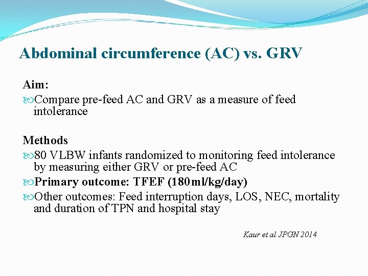 Abdominal circumference (AC) vs. GRV Aim: Compare pre-feed AC and GRV as a measure