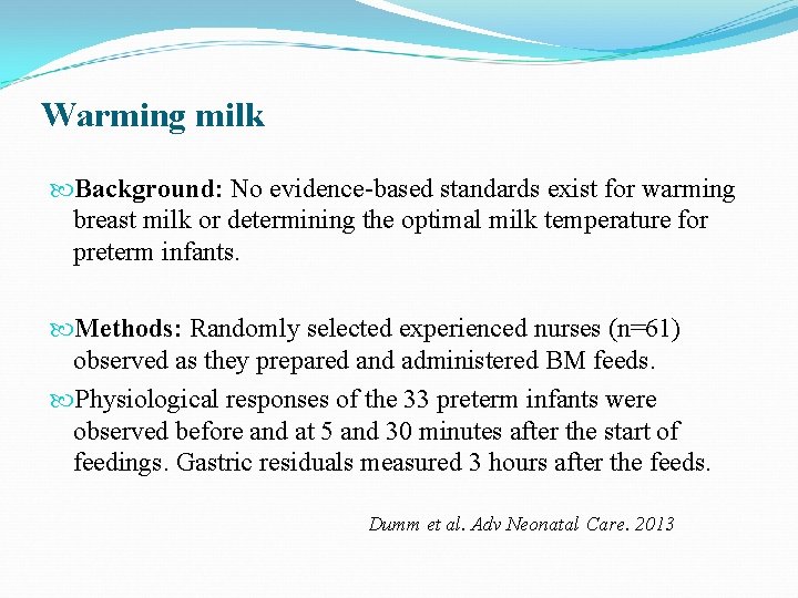 Warming milk Background: No evidence-based standards exist for warming breast milk or determining the