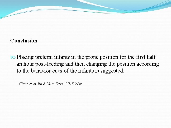 Conclusion Placing preterm infants in the prone position for the first half an hour