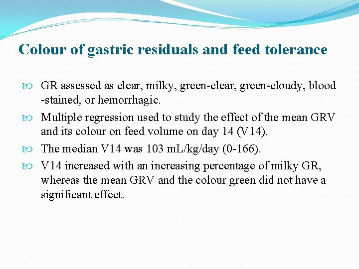 Colour of gastric residuals and feed tolerance GR assessed as clear, milky, green-clear, green-cloudy,