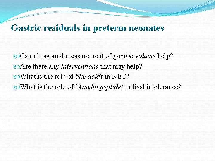 Gastric residuals in preterm neonates Can ultrasound measurement of gastric volume help? Are there