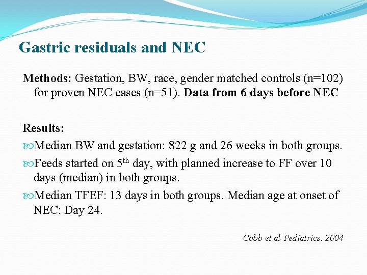 Gastric residuals and NEC Methods: Gestation, BW, race, gender matched controls (n=102) for proven