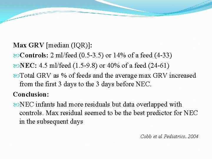 Max GRV [median (IQR)]: Controls: 2 ml/feed (0. 5 -3. 5) or 14% of