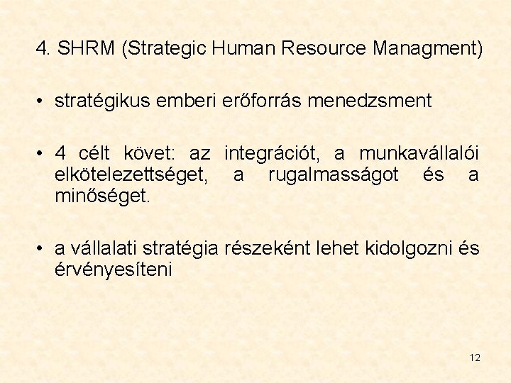 4. SHRM (Strategic Human Resource Managment) • stratégikus emberi erőforrás menedzsment • 4 célt
